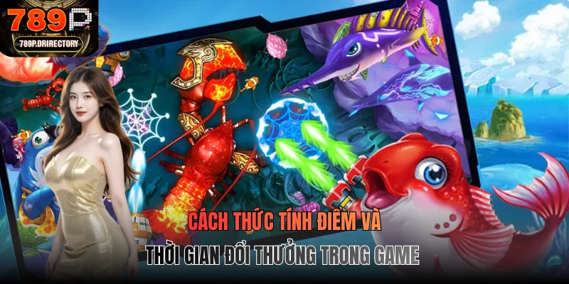 Cách thức tính điểm và thời gian đổi thưởng trong game
