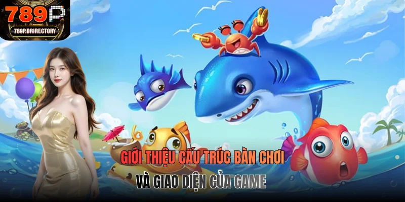 Giới thiệu cấu trúc bàn chơi và giao diện của game