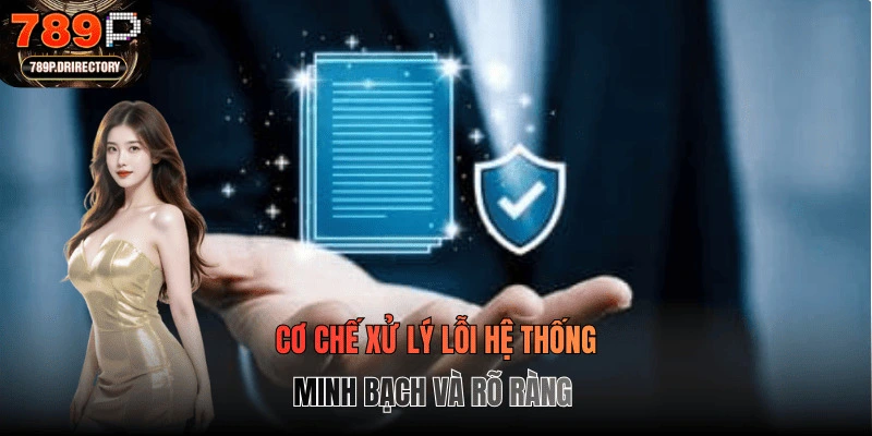 Cơ chế xử lý lỗi hệ thống minh bạch và rõ ràng