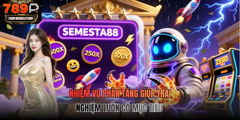 Nhiệm vụ phân tầng giúp trải nghiệm luôn có mục tiêu