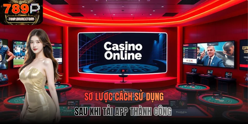 Sơ lược cách sử dụng sau khi tải app thành công